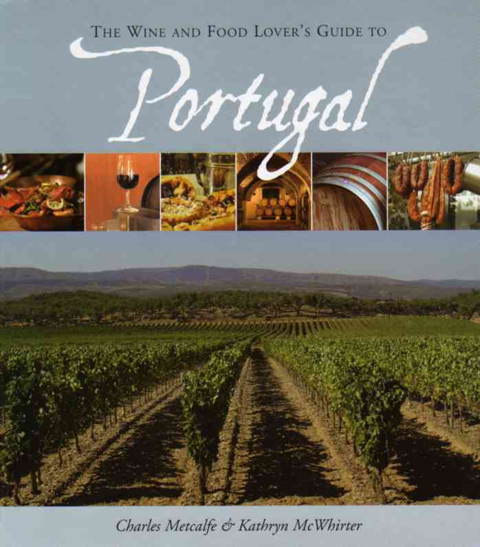 Charles Metcalfe Wine and Food Lover's Guide to Portugal