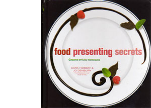 Food Presenting Secrets by Cara Hobday – review