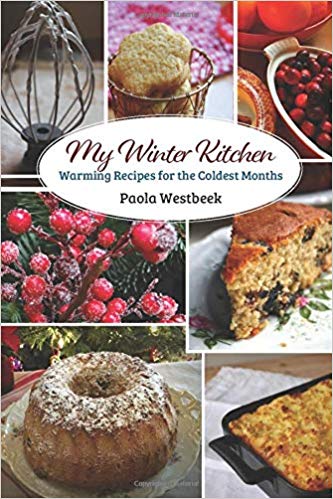 My Winter Kitchen: Warming Recipes for the Coldest Month